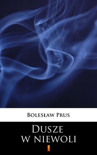 Dusze w niewoli Prus Bolesław