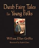 Dutch Fairy Tales for Young Folks Griffis William Elliot