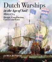 Dutch Warships in the Age of Sail 1600 - 1714 Bender James