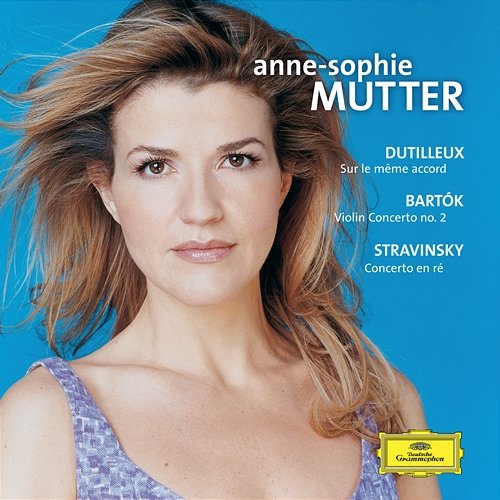 Dutilleux / Bartók / Stravinsky: Violin Concertos Anne-Sophie Mutter