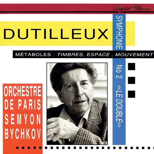 Dutilleux: Symphony No. 2; Métaboles; Timbres, Espace, Mouvement Semyon Bychkov, Orchestre De Paris