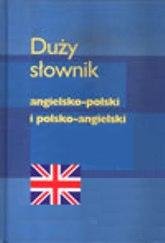 Duży słownik angielsko-polski, polsko-angielski Opracowanie zbiorowe