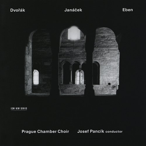 Dvorák - Janácek - Eben Josef Pancík, Prague Chamber Choir