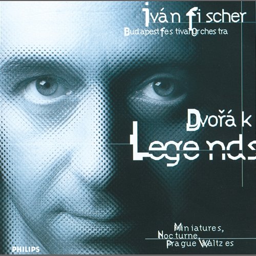 Dvorák: Legends; Miniatures; Nocturne; Prague Waltzes Budapest Festival Orchestra, Iván Fischer