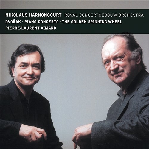 Dvořák: Piano Concerto & The Golden Spinning Wheel Pierre-Laurent Aimard, Nikolaus Harnoncourt & Royal Concertgebouw Orchestra