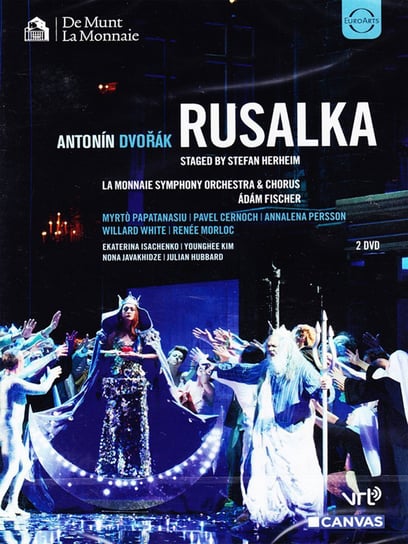 Dvorak: Rusalka La Monnaie Symphony Orchestra & Chorus, Fischer Adam, Papatanasiu Myrto