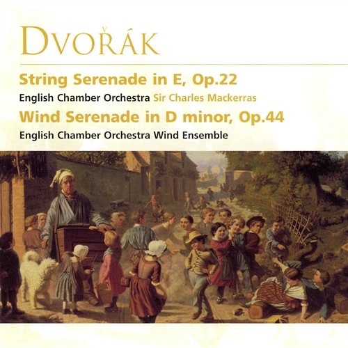 Dvořák: Serenade in D Minor, Op. 44, B. 77 & Serenade in E Major, Op. 22, B. 52 Sir Charles Mackerras, English Chamber Orchestra, English Chamber Orchestra Wind Ensemble