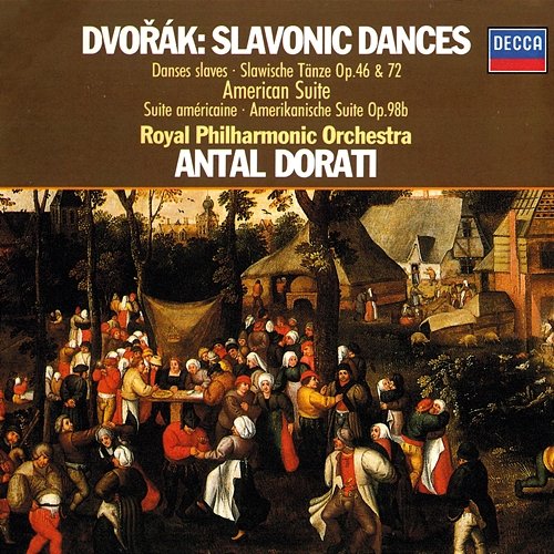 Dvorák: Slavonic Dances; American Suite Antal Doráti, Royal Philharmonic Orchestra