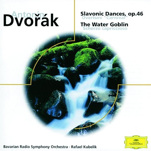 Dvorák: Slavonic Dances op. 46; The Water Goblin Rafael Kubelík, Symphonieorchester des Bayerischen Rundfunks