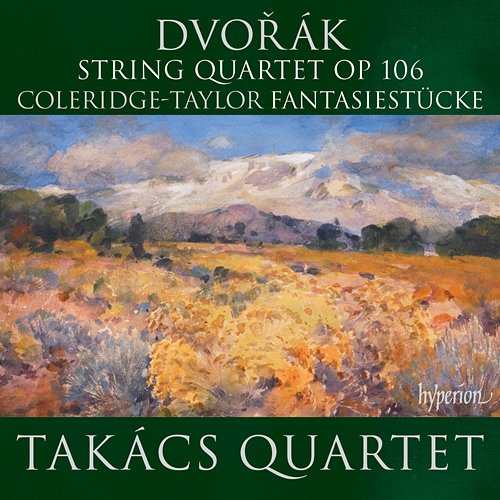 Dvořák: String Quartet, Op. 106; Coleridge-Taylor: Fantasiestücke Takács Quartet