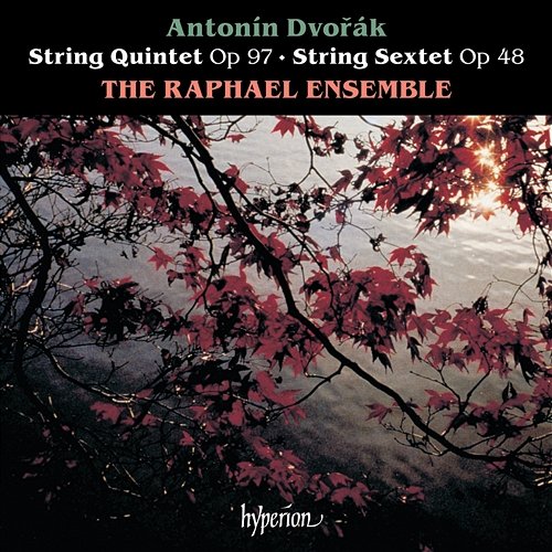 Dvořák: String Quintet & String Sextet Raphael Ensemble