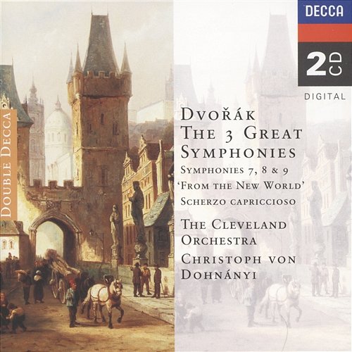 Dvorak: Symphonies Nos. 7-9/Scherzo Capriccioso The Cleveland Orchestra, Christoph von Dohnányi