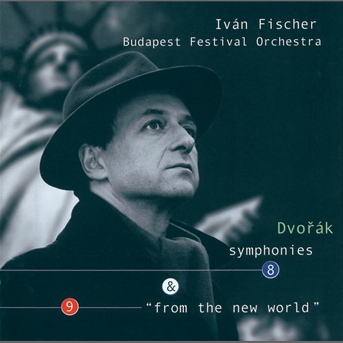 Dvorák: Symphonies Nos.8 & 9 "From the New World" Budapest Festival Orchestra, Iván Fischer