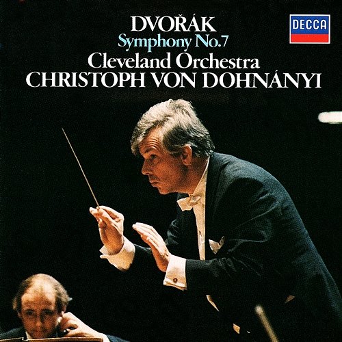 Dvorák: Symphony No. 7 Christoph von Dohnányi, The Cleveland Orchestra
