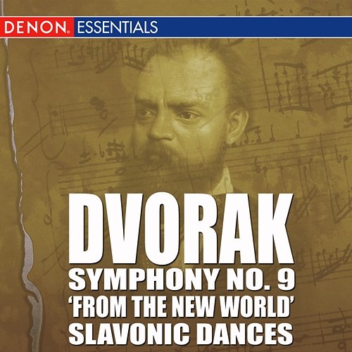 Dvorak - Symphony No. 9 'From The New World' - Slavonic Dances Antonín Dvořák, Various Artists