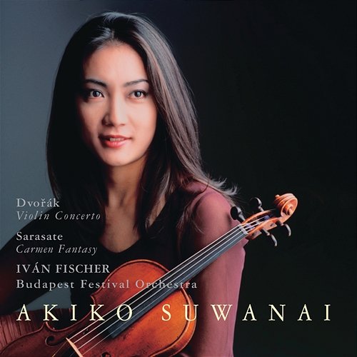 Dvorák: Violin Concerto / Sarasate: Carmen Fantasy Akiko Suwanai, Budapest Festival Orchestra, Iván Fischer