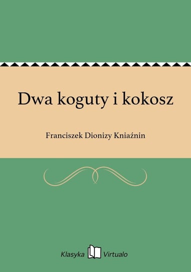 Dwa koguty i kokosz Kniaźnin Franciszek Dionizy