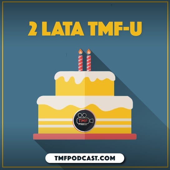 DWA LATA TMF-u (Odcinek specjalny) - Transkontynentalny Magazyn Filmowy - podcast Burkowski Darek, Marcinkowski Patryk