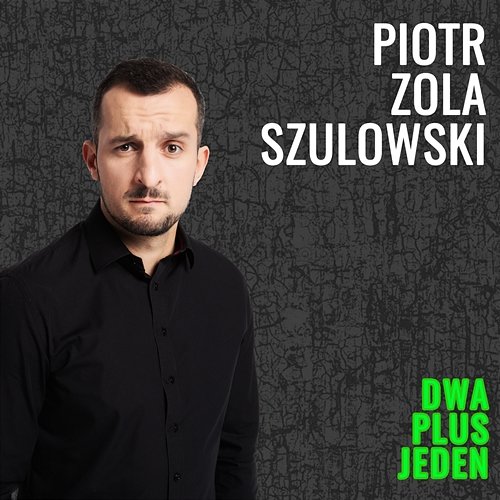DWA PLUS JEDEN Piotr ZOLA Szulowski
