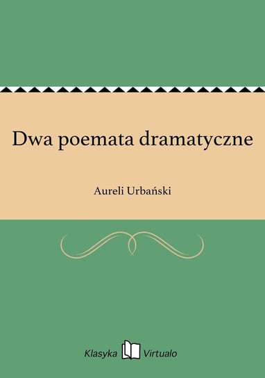 Dwa poemata dramatyczne Urbański Aureli