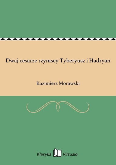 Dwaj cesarze rzymscy Tyberyusz i Hadryan Morawski Kazimierz