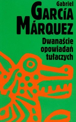 Dwanaście opowiadań tułaczych Marquez Gabriel Garcia