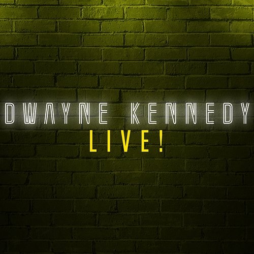 Dwayne Kennedy Live! Dwayne Kennedy