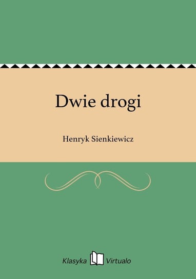 Dwie drogi Sienkiewicz Henryk