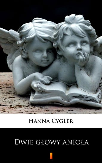 Dwie głowy anioła Cygler Hanna