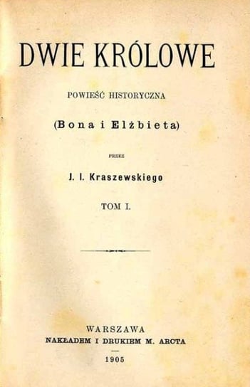 Dwie Królowe. Powieść Historyczna Tom 1 1913 r. W opisie