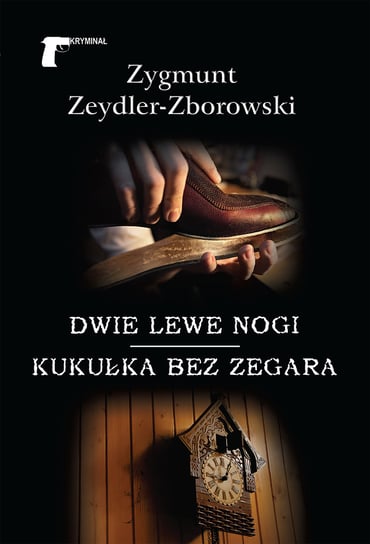 Dwie lewe nogi / Kukułka bez zegara Zeydler-Zborowski Zygmunt