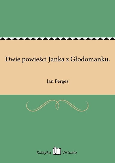 Dwie powieści Janka z Głodomanku. Perges Jan