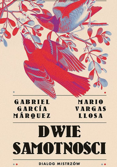 Dwie samotności. Dialog mistrzów Marquez Gabriel Garcia, Llosa Mario Vargas