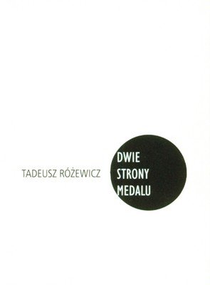 Dwie strony medalu Różewicz Tadeusz