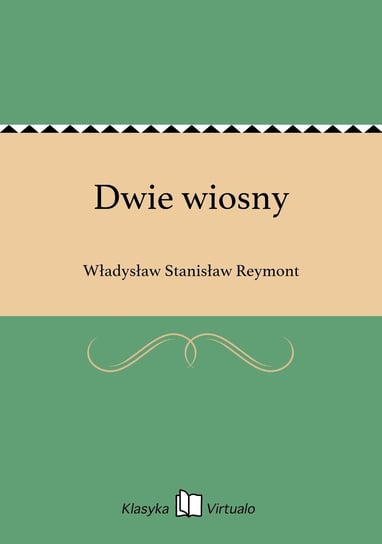 Dwie wiosny Reymont Władysław Stanisław