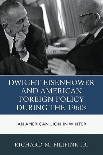 Dwight Eisenhower and American Foreign Policy during the 1960s Filipink Richard M. Jr.