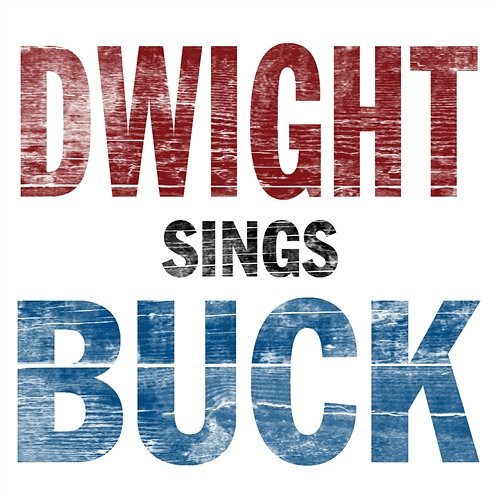 Dwight Sings Buck Dwight Yoakam
