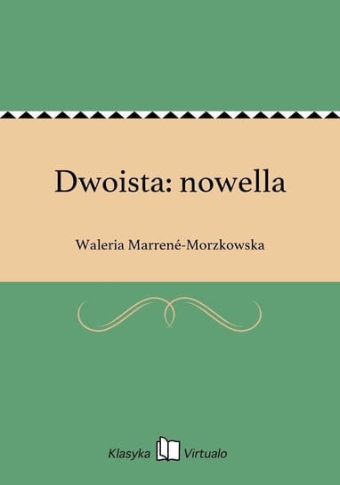 Dwoista: nowella Marrene-Morzkowska Waleria