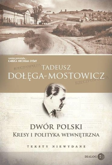 Dwór Polski. Kresy i polityka wewnętrzna Dołęga-Mostowicz Tadeusz