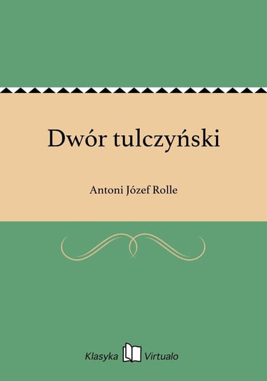 Dwór tulczyński - ebook epub Rolle Antoni Józef