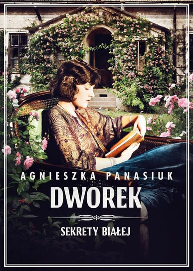 Dworek. Sekrety Białej. Tom 4 Panasiuk Agnieszka