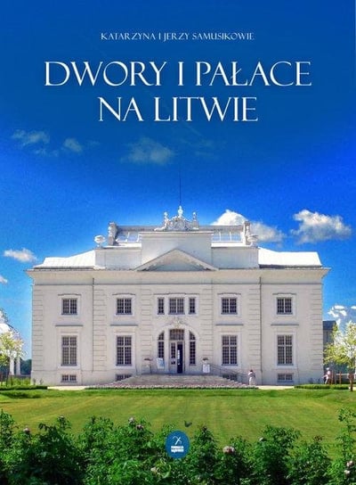 Dwory i pałace na Litwie Samusik Katarzyna, Samusik Jerzy