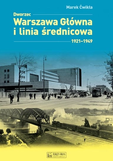 Dworzec Warszawa Główna i linia średnicowa 1921–1949 Ćwikła Marek