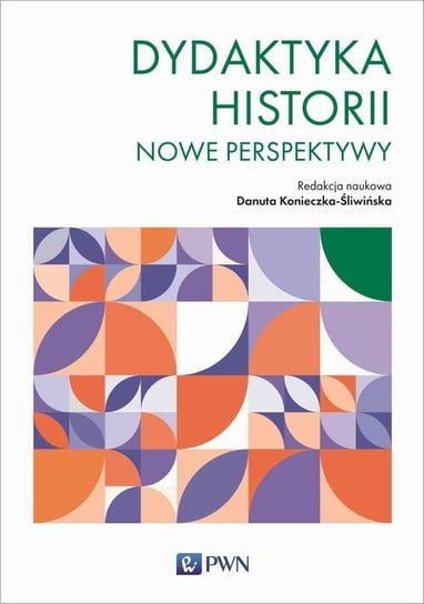 Dydaktyka historii. Nowe perspektywy - ebook epub Konieczka-Śliwińska Danuta