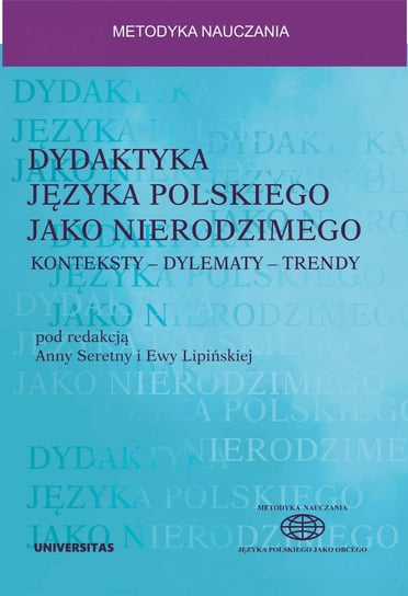 Dydaktyka języka polskiego jako nierodzimego: konteksty – dylematy – trendy - ebook PDF Seretny Anna, Lipińska Ewa