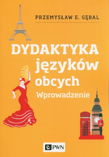 Dydaktyka języków obcych. Wprowadzenie Gębal Przemysław E.