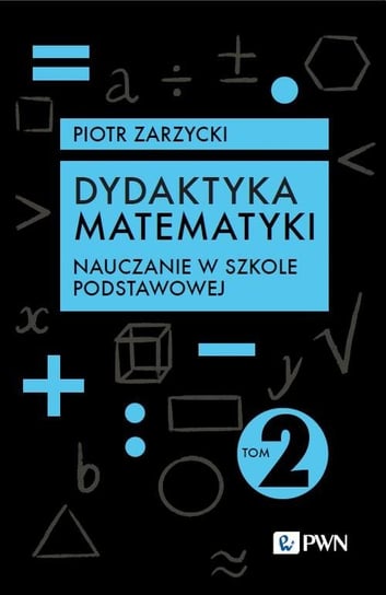 Dydaktyka matematyki. Tom 2. Nauczanie w szkole podstawowej - ebook mobi Zarzycki Piotr