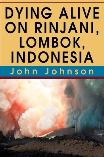 Dying Alive on Rinjani, Lombok, Indonesia Johnson John