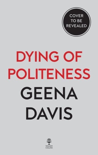 Dying of Politeness: A Memoir Geena Davis