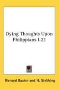 Dying Thoughts Upon Philippians I.23 Baxter Richard